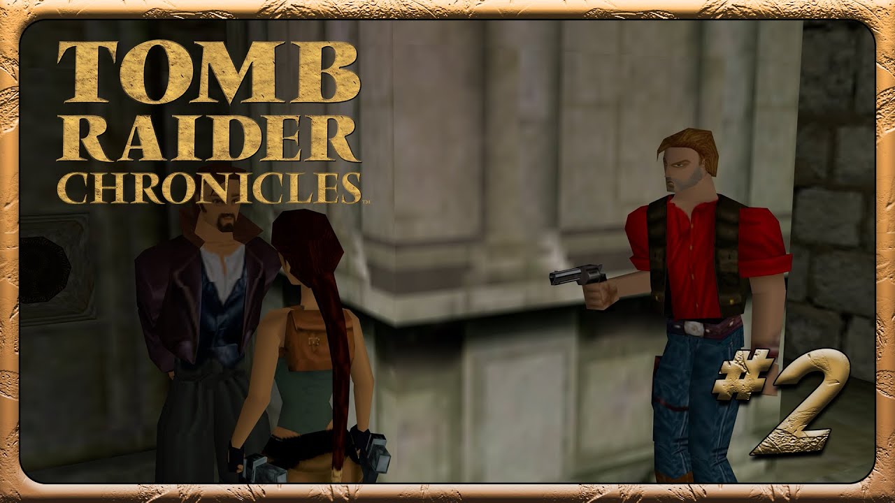 Tomb Raider: Chronicles - Part 2: Meeting a fellow Raider