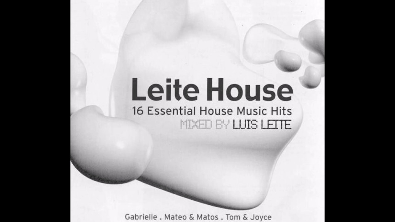 Leite House - 16 Essential House Music Hits Mixed By Luis Leite