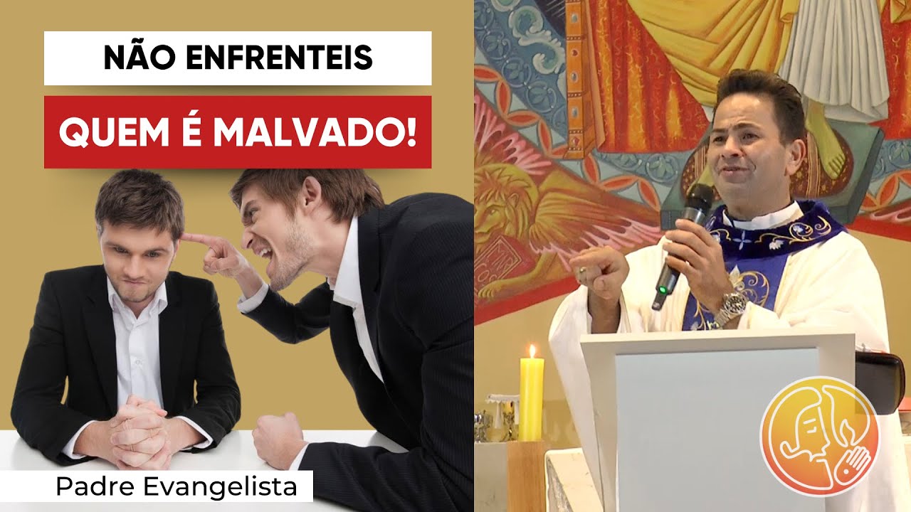 NÃO ENFRENTEIS QUEM É MALVADO! - Padre Cleberson Evangelista