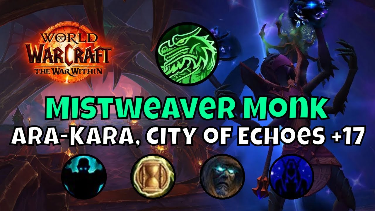 +17 Ara-Kara, City of Echoes Mistweaver Monk Season 1 The War Within Mythic+