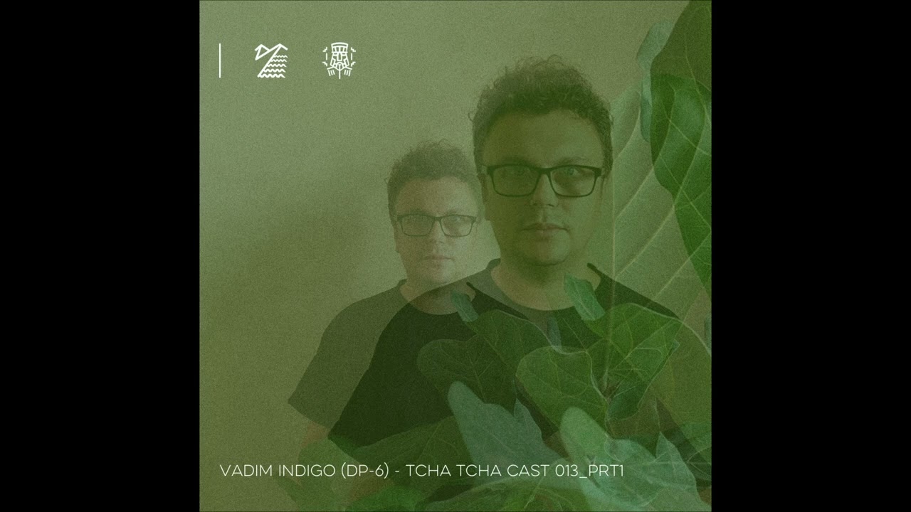 Vadim Indigo (DP-6) - specially for Tcha Tcha Cast @ FOUR4SIDE 2022-10-14 (part 1)