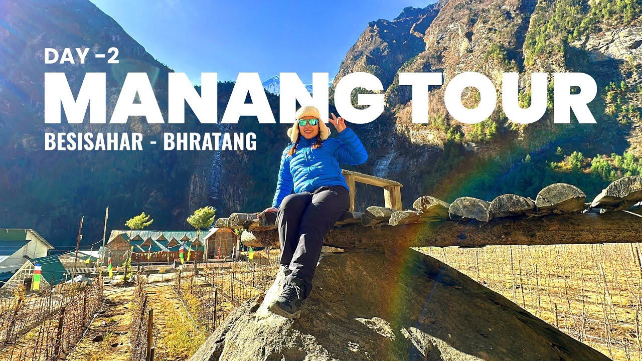 EPIC MANANG ADVENTURE | Day 2 | Besisahar to Bhratang | MANANG Breathtaking Landscapes 🗻