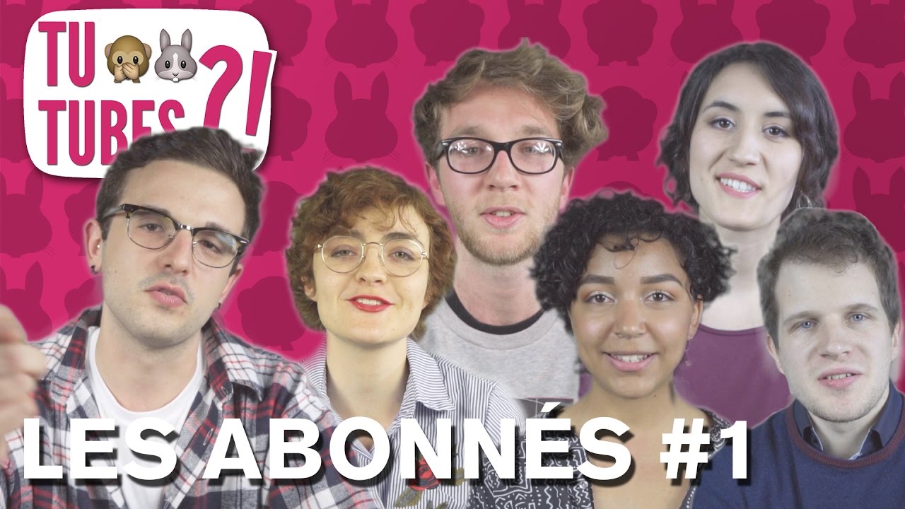 Tu Tubes ?! Les Abonn&eacute;s #01 🐰🙈