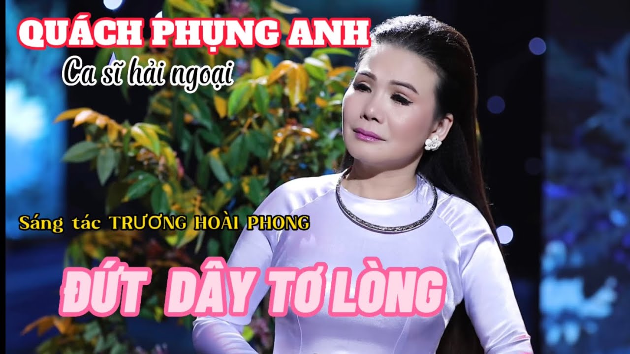 ĐỨT D&Acirc;Y TƠ L&Ograve;NG - QU&Aacute;CH PHỤNG ANH
