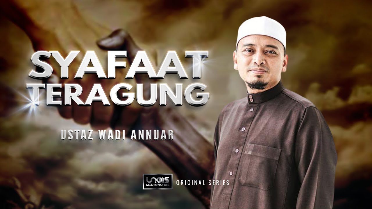 Syafaat Teragung :: Ustaz Wadi Annuar