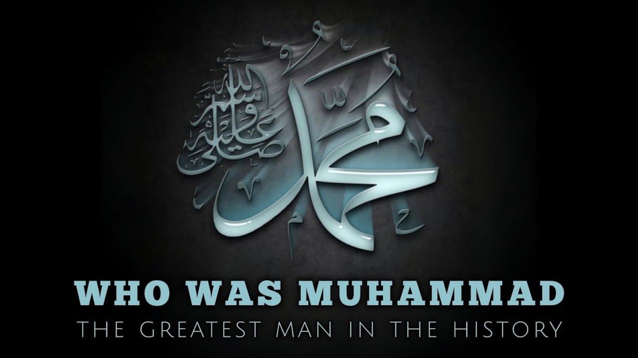 PROPHET MUHAMMAD (PBUH) - The Greatest Man Ever Walked On Earth