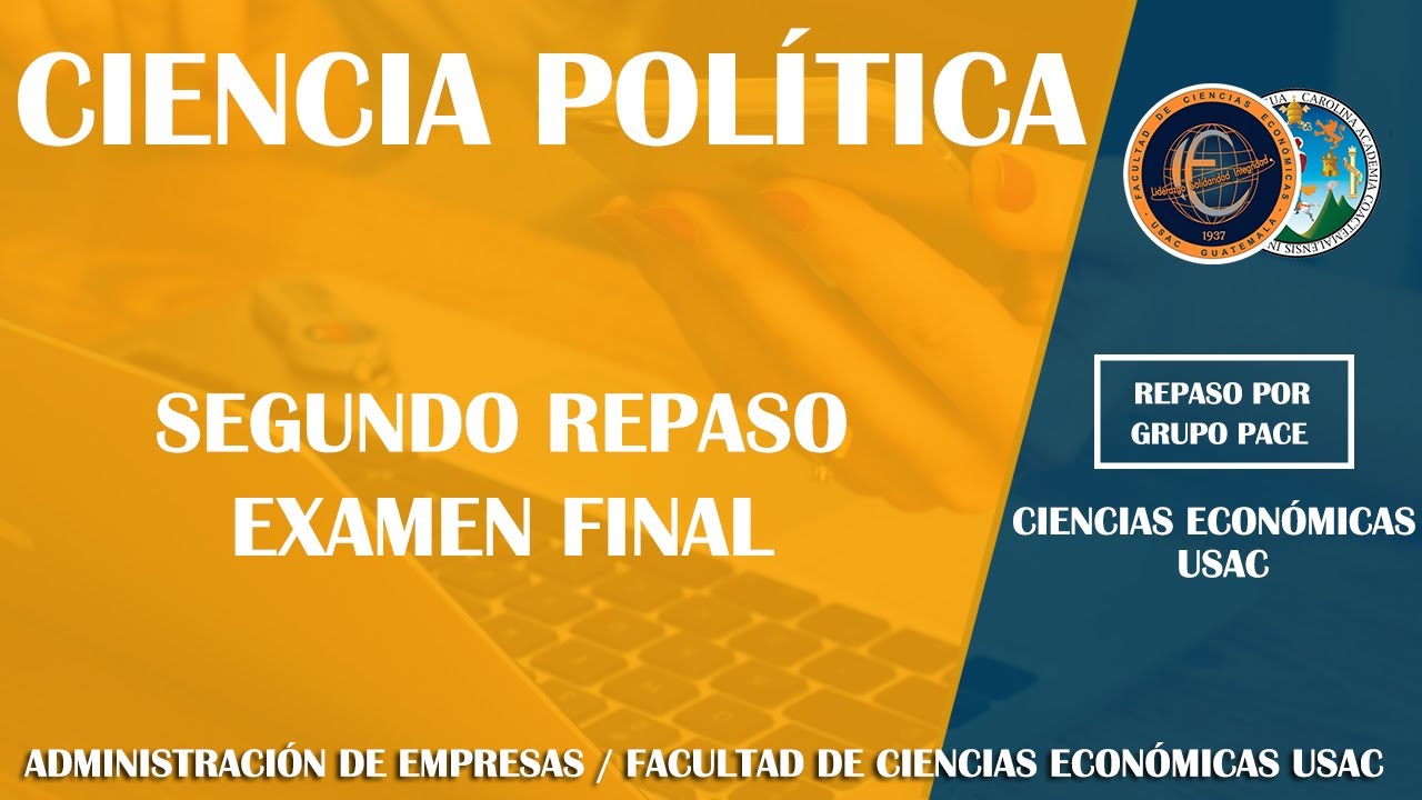 CIENCIA POLÍTICA / SEGUNDO REPASO EXAMEN FINAL / ECONÓMICAS USAC
