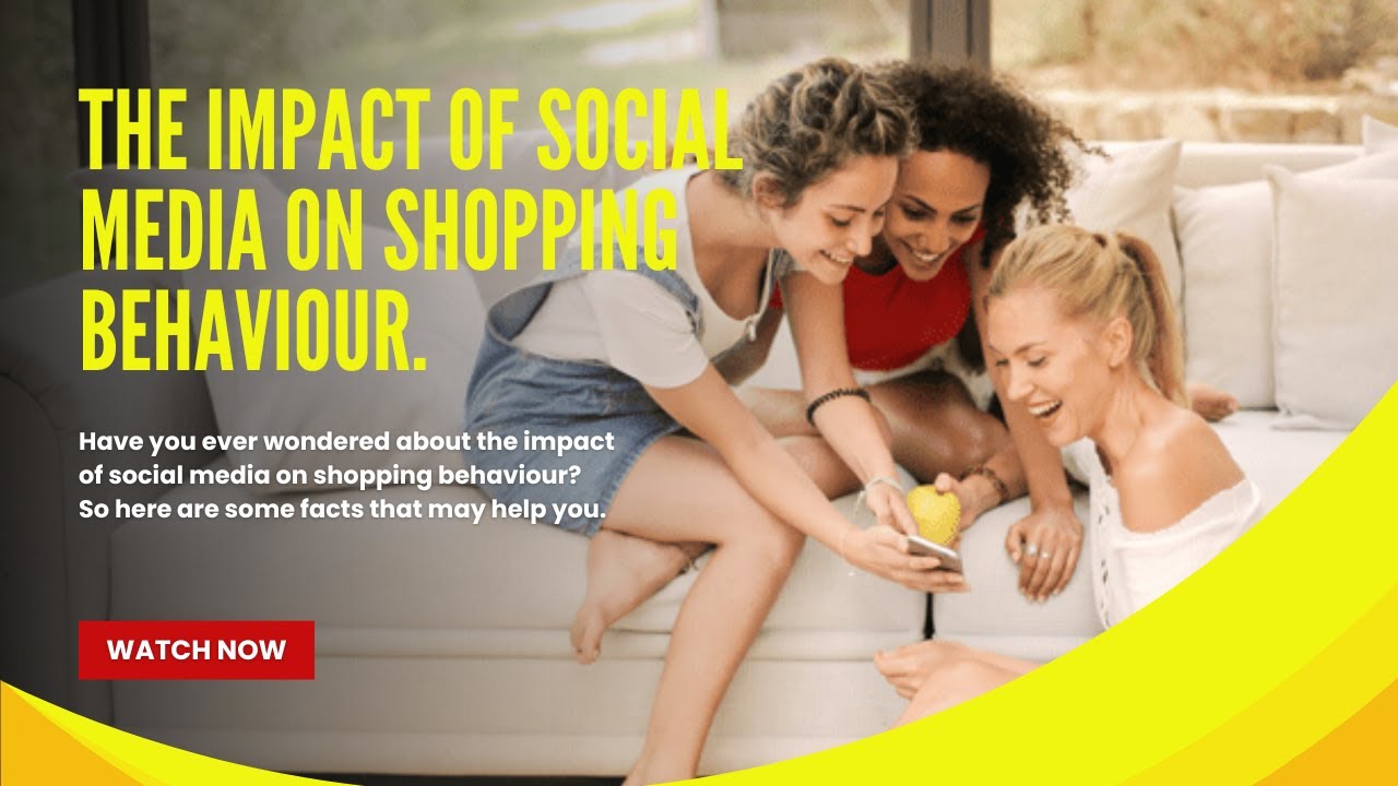 The impact of social media on shopping behaviour.