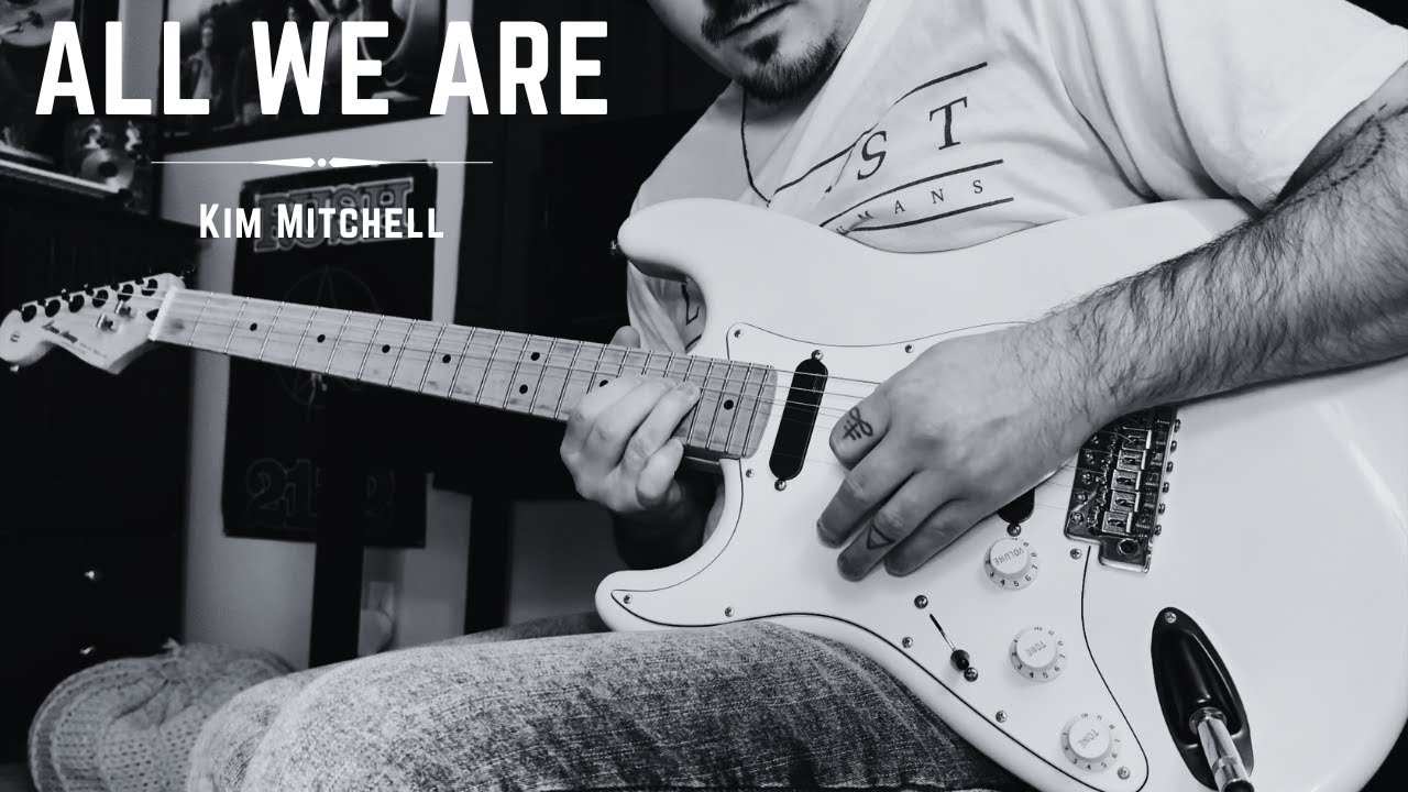 Kim Mitchell - All We Are (Reworked Guitar Cover)