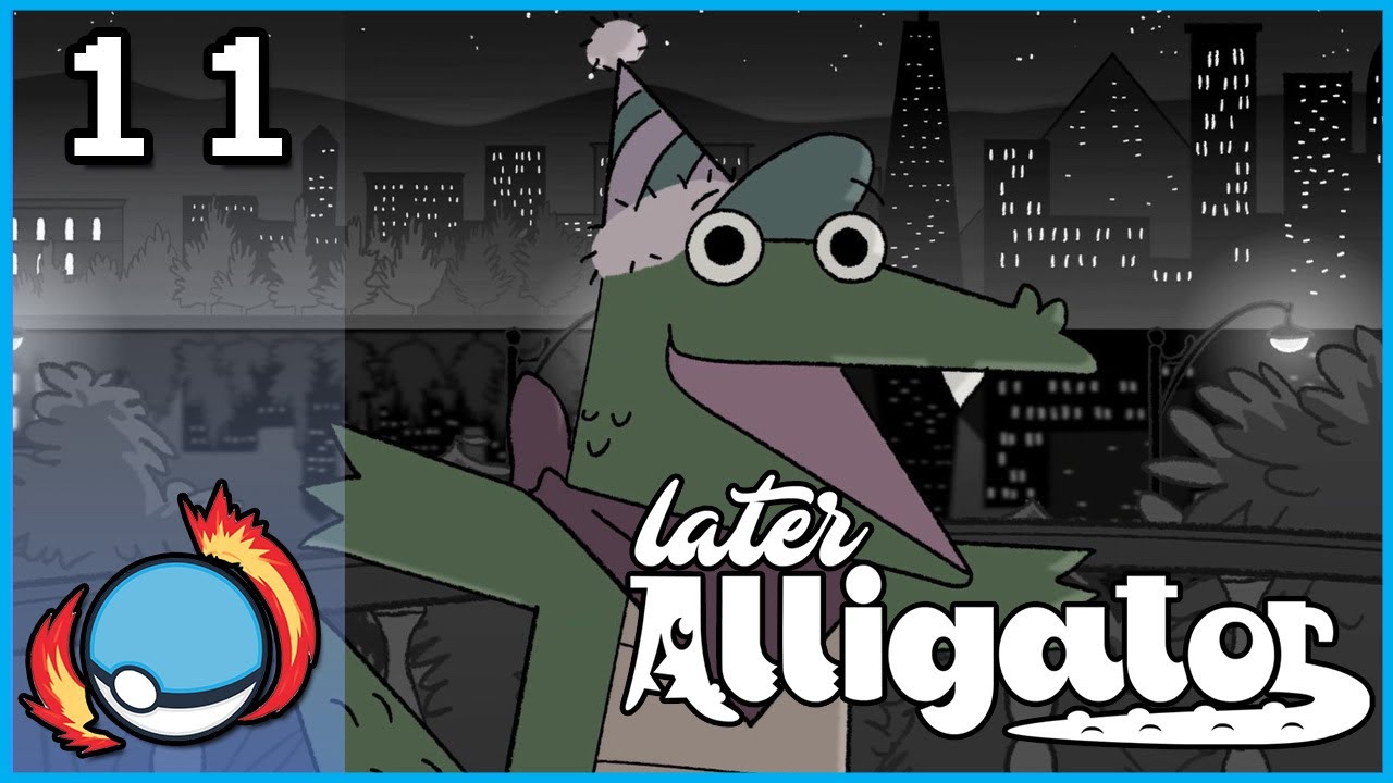 What do you mean finish the Job!? | Later Alligator | Part 11