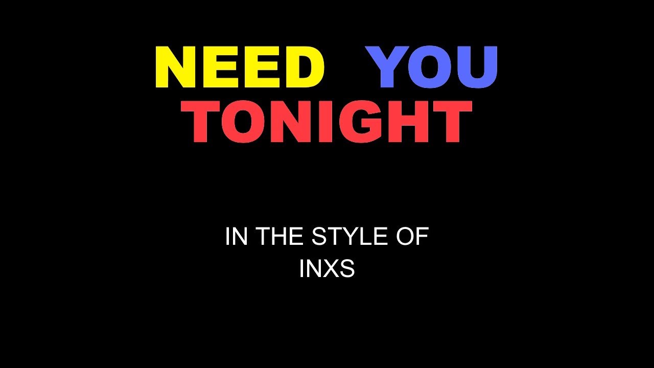 INXS - Need You Tonight - Karaoke - With Backing Vocals - Lead Vocals Removed