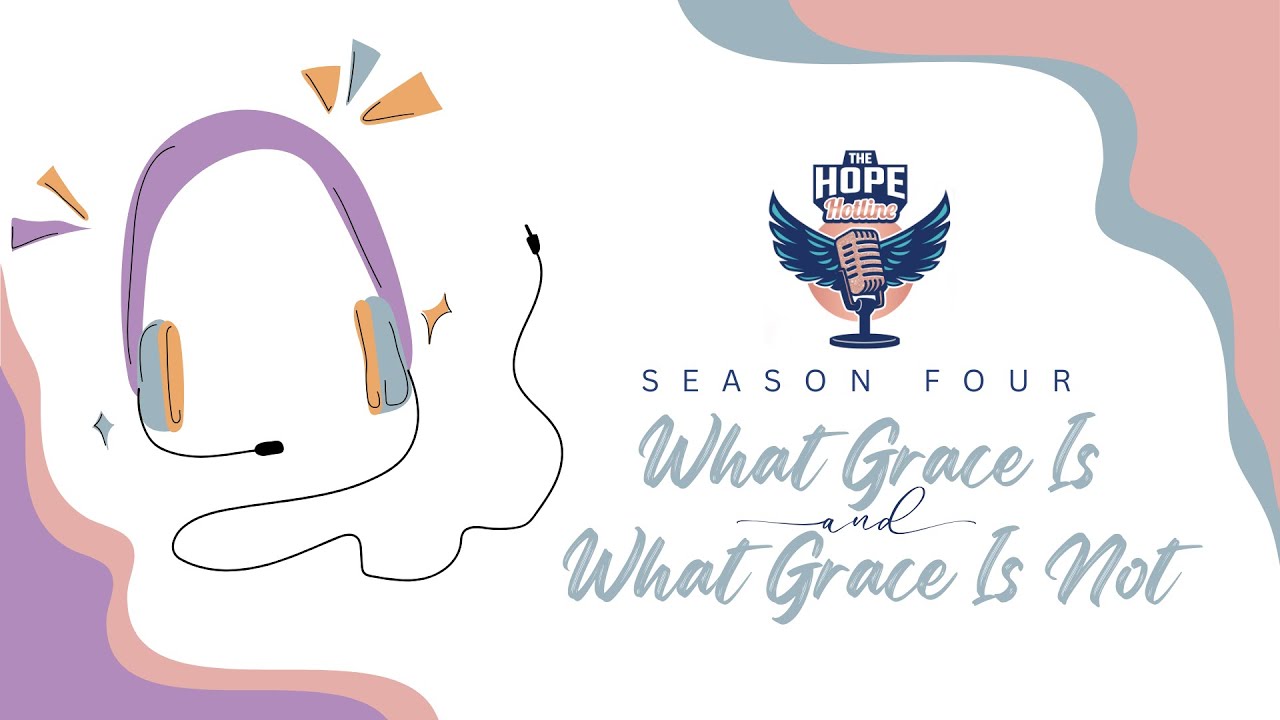 What is Grace and What Grace Is Not | Part One