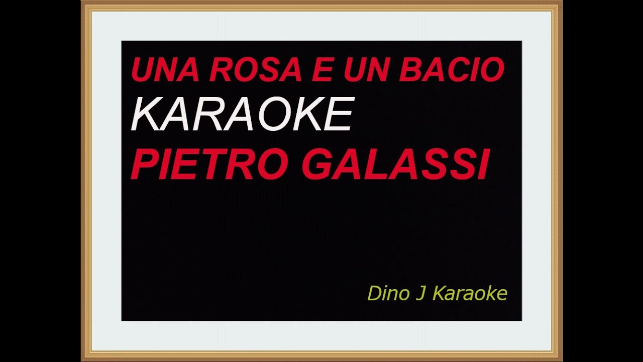 UNA ROSA E UN BACIO - KARAOKE FAIR USE - PIETRO GALASSI