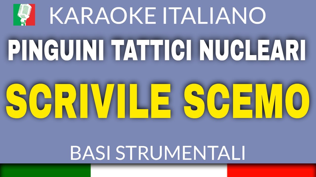 PINGUINI TATTICI NUCLEARI - SCRIVILE SCEMO (KARAOKE STRUMENTALE) [base karaoke italiano]🎤