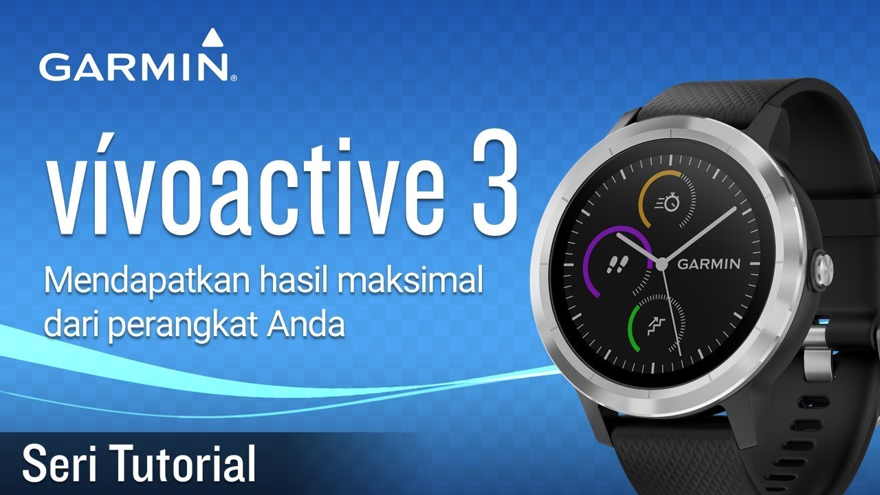 Tutorial - vívoactive 3: Mendapatkan hasil maksimal dari perangkat Anda