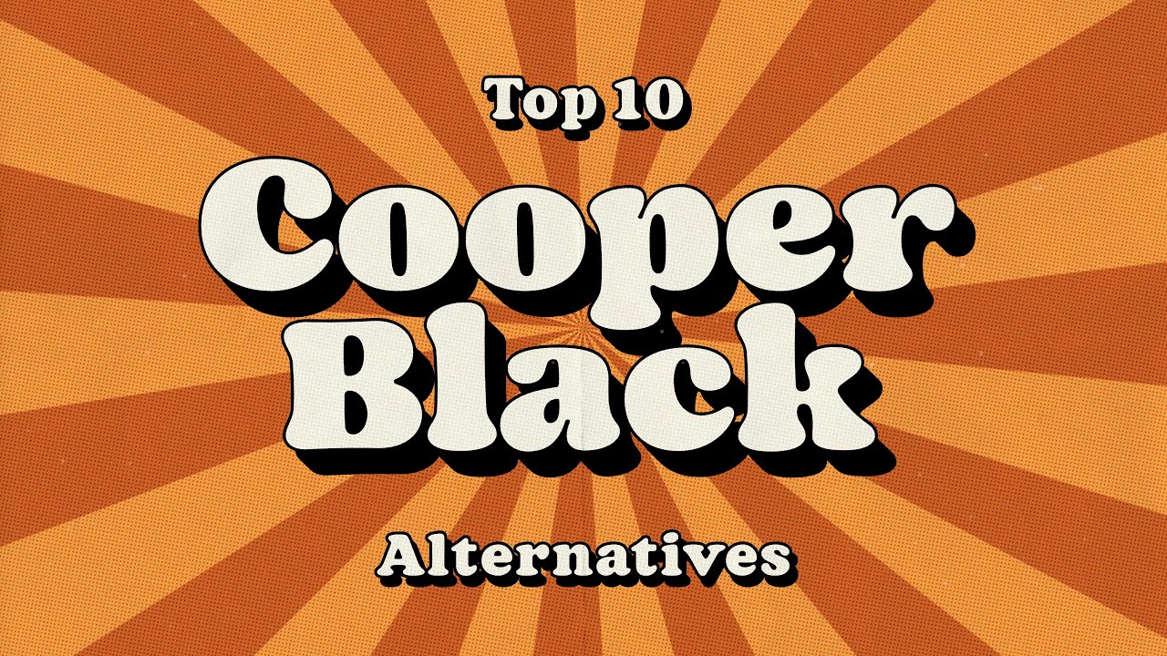 Top 10 Cooper Black Font Alternatives