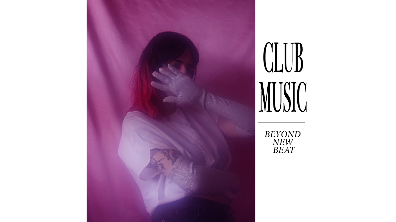 Club Music - Beyond New Beat