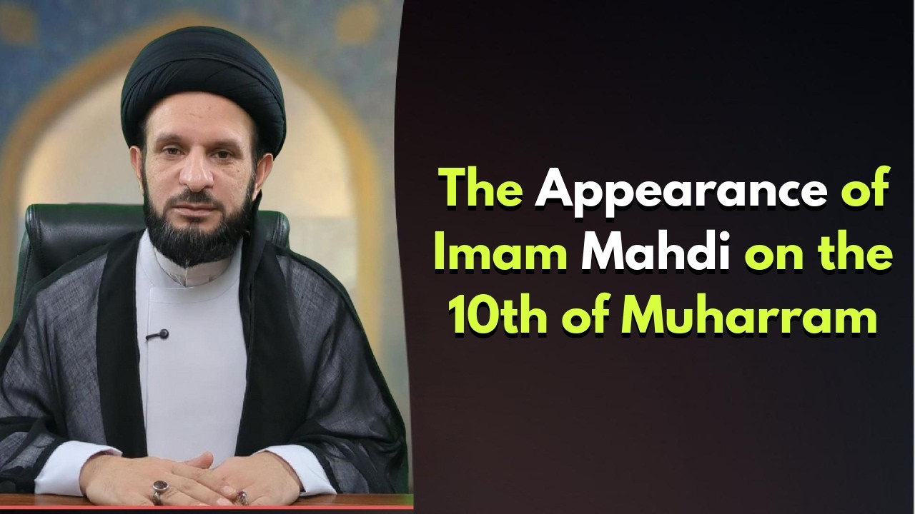 The Emergence of Imam Mahdi: Exact Date, Locat.. | The Final 6 Months 14 |  Sayyid Abdullah Almusawi