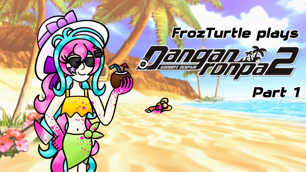 Vacation Time!: Danganronpa 2 Playthrough (Part 1)