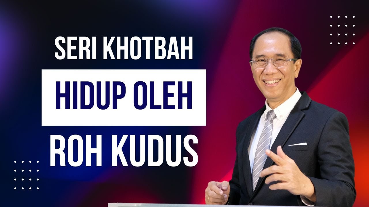 HIDUP OLEH ROH KUDUS - SERI KHOTBAH