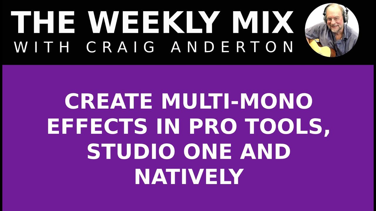 CREATE MULTI MONO EFFECTS IN PRO TOOLS, STUDIO ONE AND NATIVELY