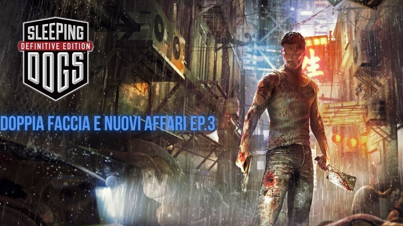 SLEEPING DOGS EP.3 : DOPPIA FACCIA E NUOVI AFFARI