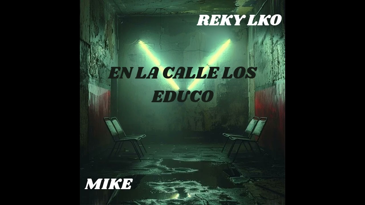 MIKE FT REKY LKO // EN LA CALLE LOS EDUCO // VIDEOLYRIC