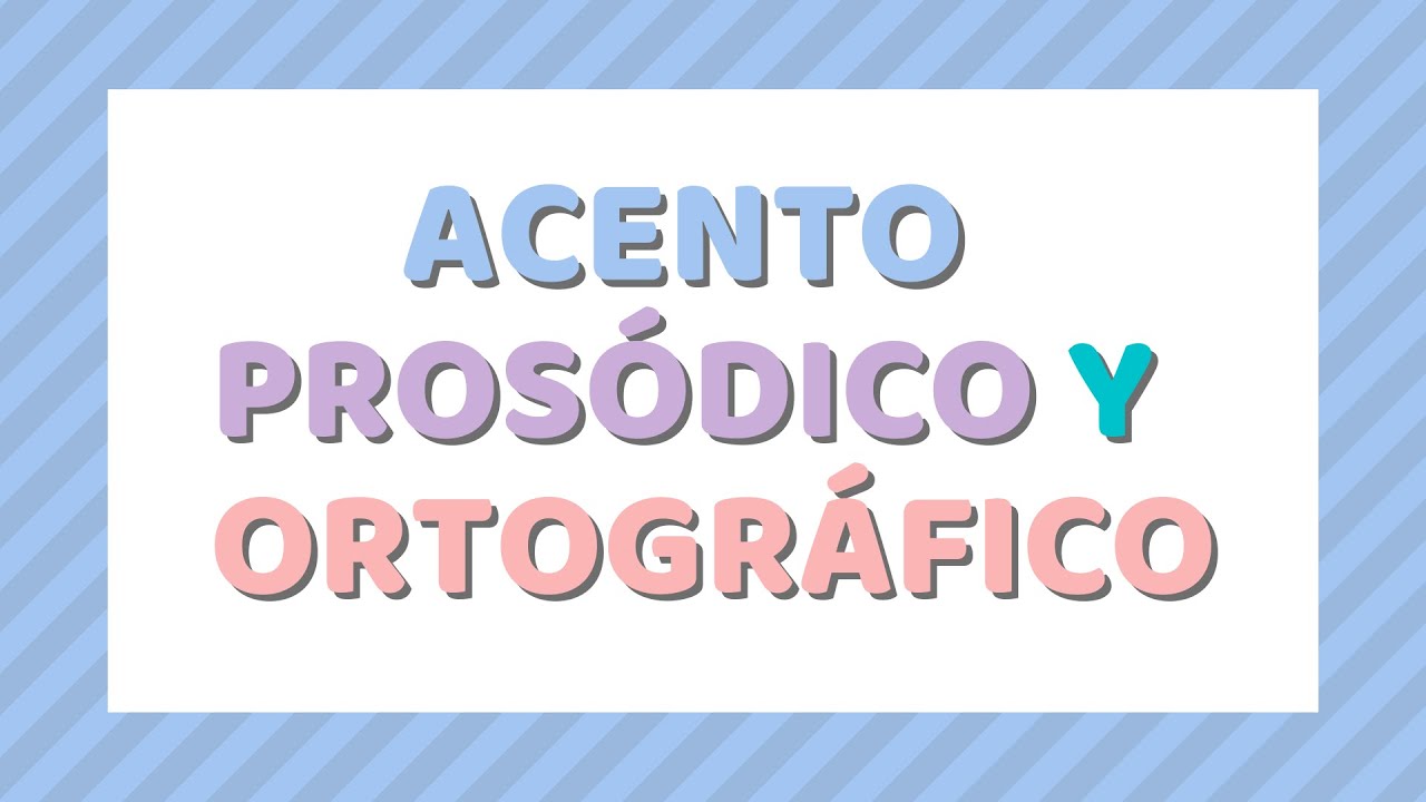 ACENTO ORTOGRÁFICO Y PROSÓDICO.