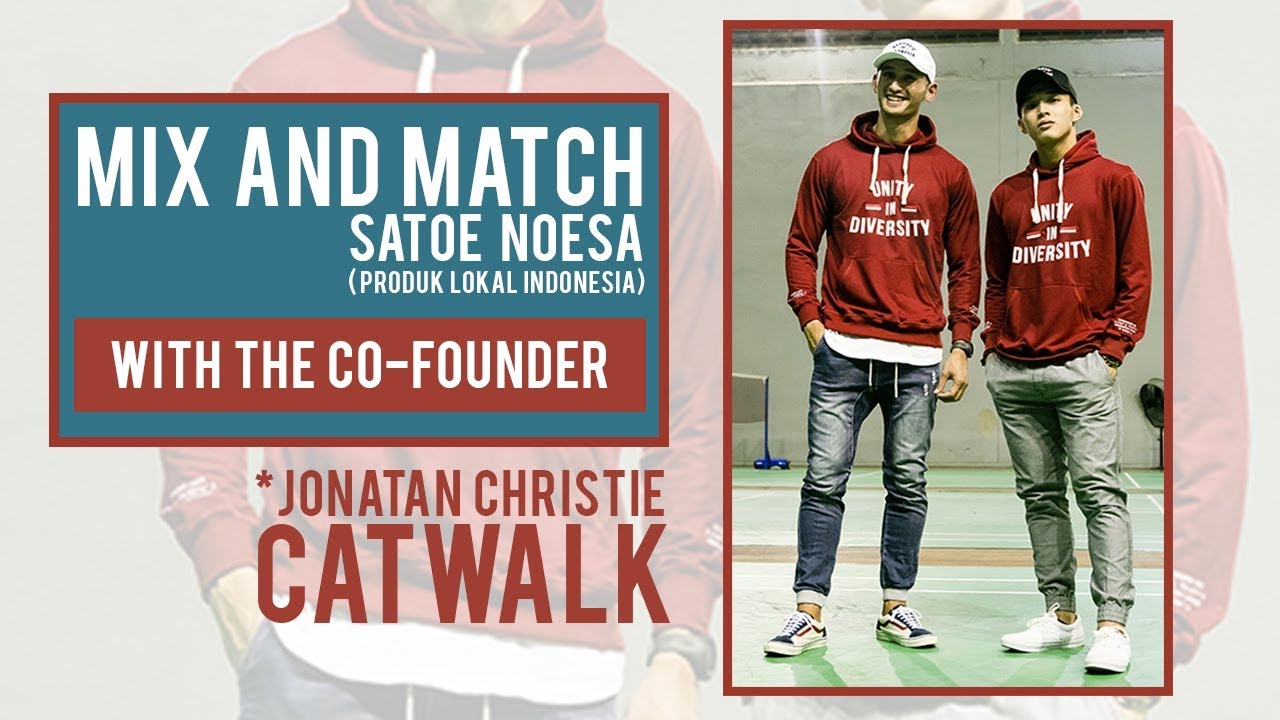 JONATAN CHRISTIE JADI MODEL | MIX AND MATCH SATOE NOESA