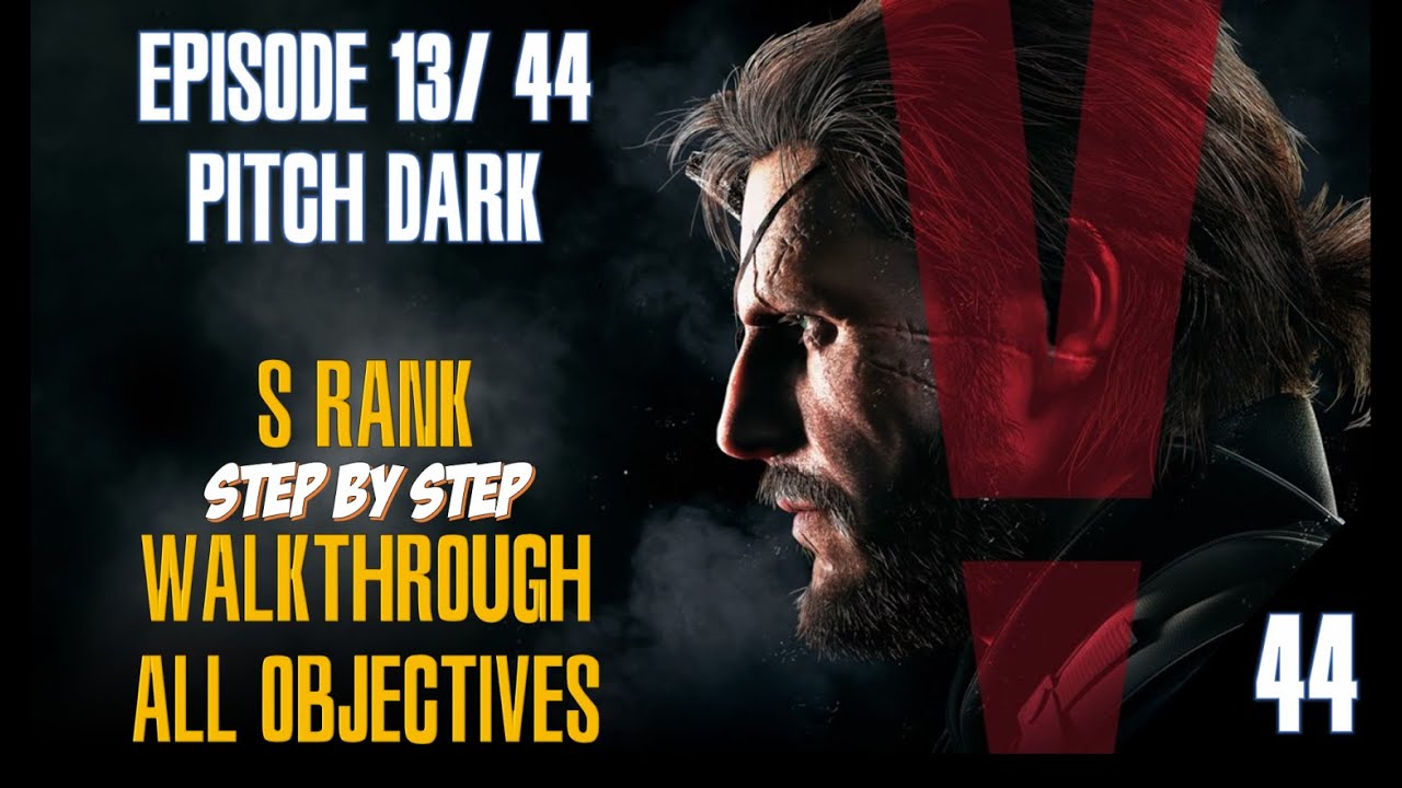 MGSV Episode 13 & 44 - Pitch Dark | S-Rank | All Objectives | Perfect Stealth