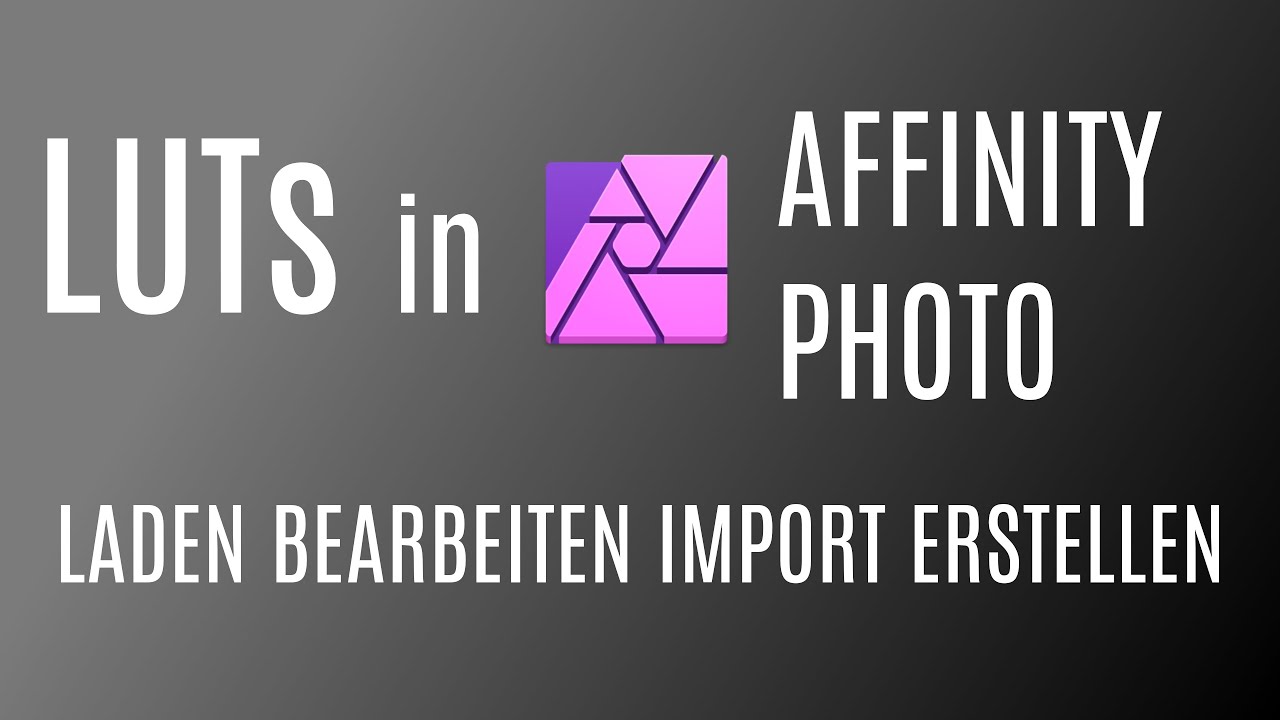 Tutorial: LUTs in Affinity Photo bearbeiten, importieren und selber erstellen