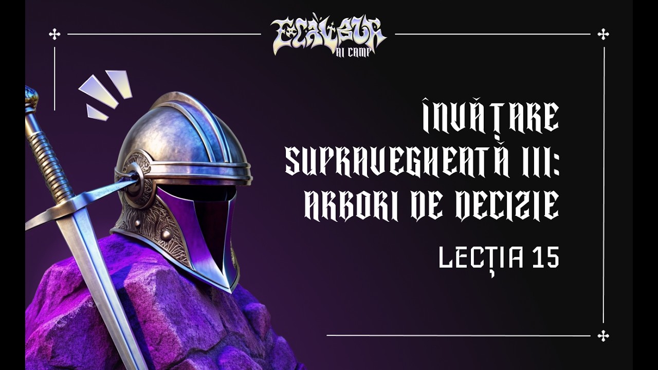 Învățare Supravegheată III: Arbori de Decizie | Lecția 15