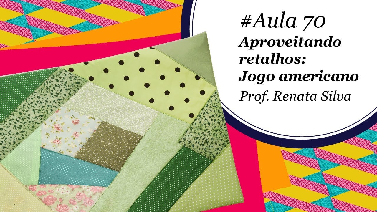 Patch & Arte com Lanmax - #aula70 - reaproveitando retalhos: jogo americano