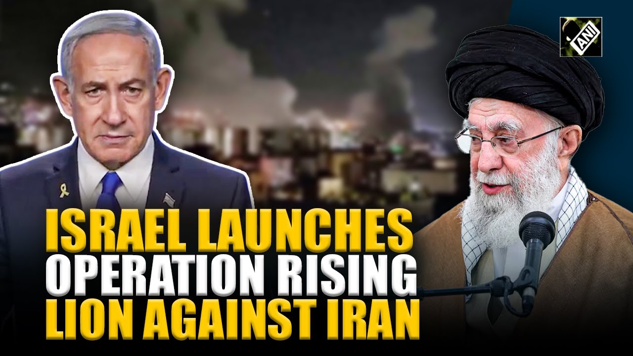 Israel launches operation rising lion against Iran's nuclear program