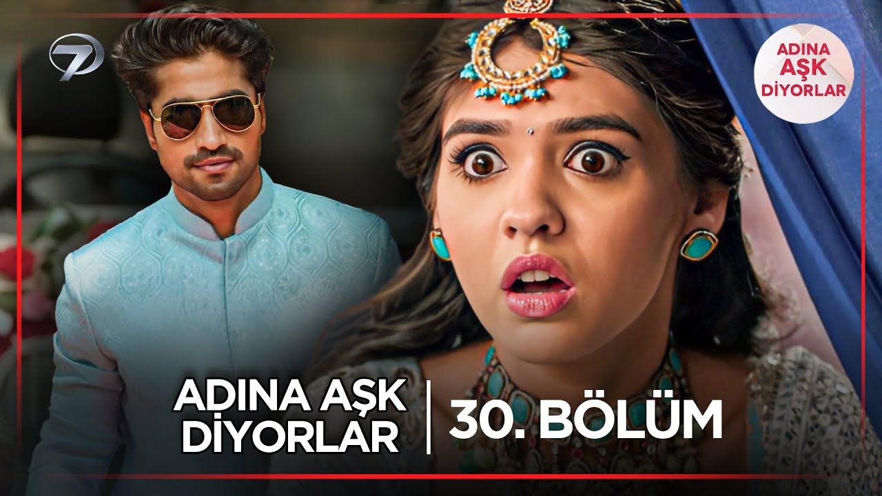 Adına Aşk Diyorlar Hint Dizisi | 30. Bölüm (28 Şubat 2025) @kanal7