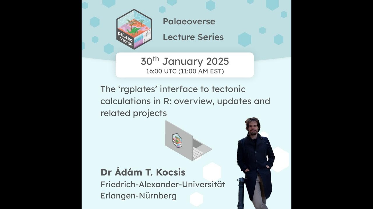 Palaeoverse Lecture Series: Dr. Ádám Kocsis - The ‘rgplates’ interface to tectonic calculations in R