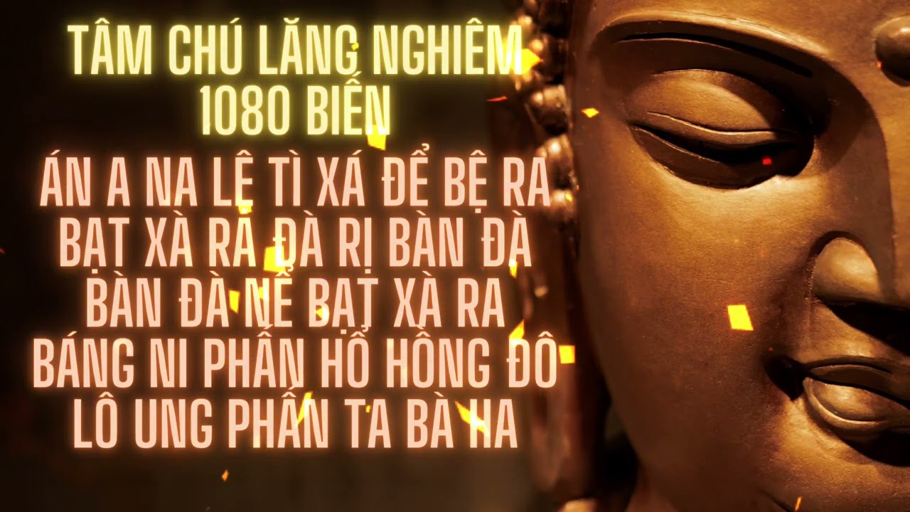 Tâm chú Lăng Nghiêm tiếng việt (1080 biến) - uy lực, cực trầm, tụng nhanh - Nguyên Tuệ