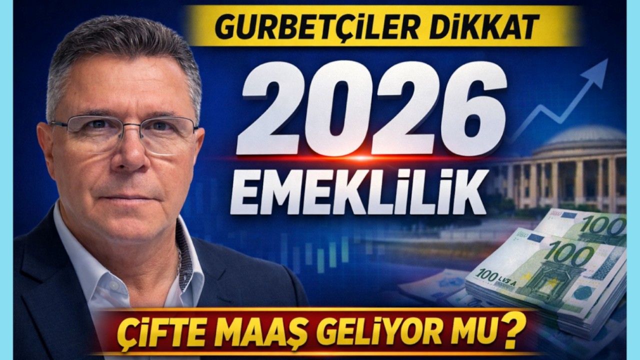 GURBETÇİLER DİKKAT! 2026 EMEKLİLİK! ÇİFTE MAAŞ GELİYOR MU?