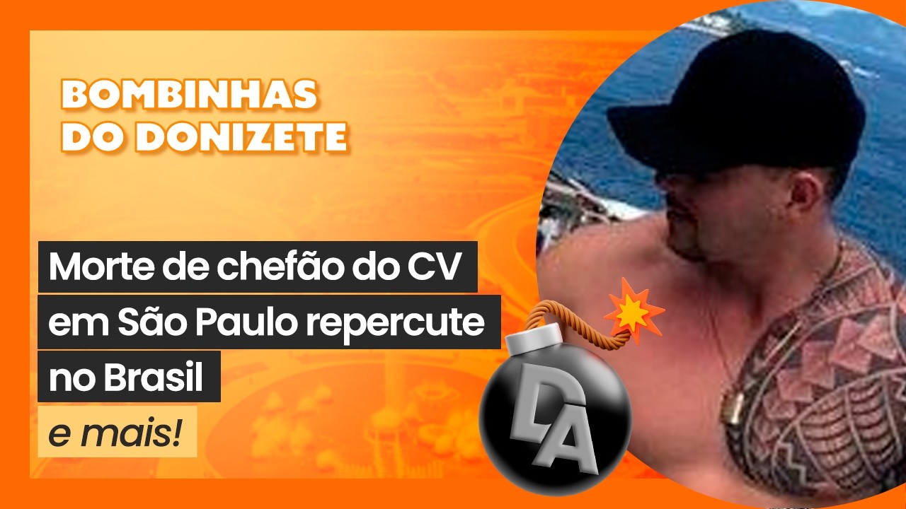 Morte de chefão do CV em São Paulo repercute no Brasil | Bombinhas 💣