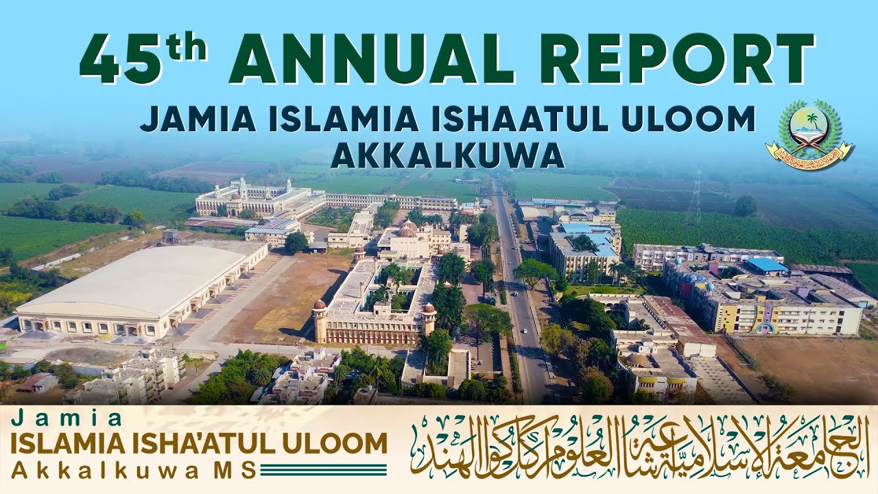 45th Annual Report I Jamia Islamia Ishaatul Uloom I Akkalkuwa