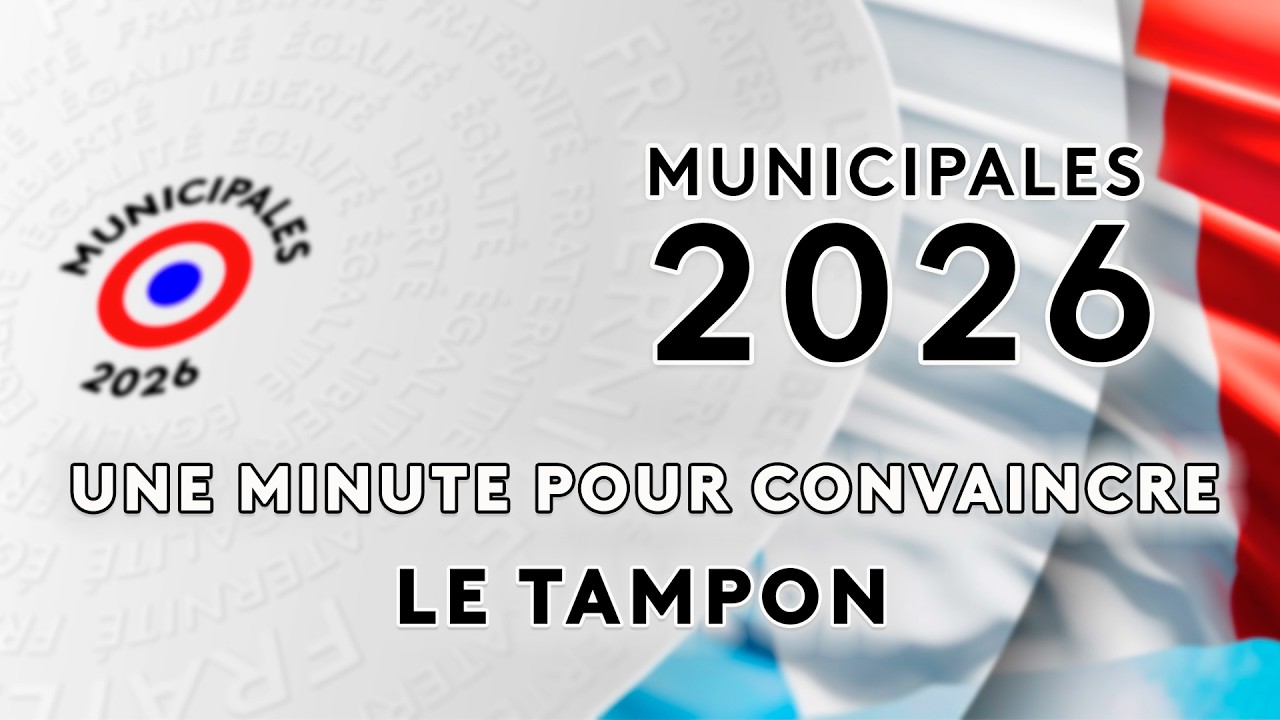#Municipales 2026 - Une minute pour convaincre - Le Tampon