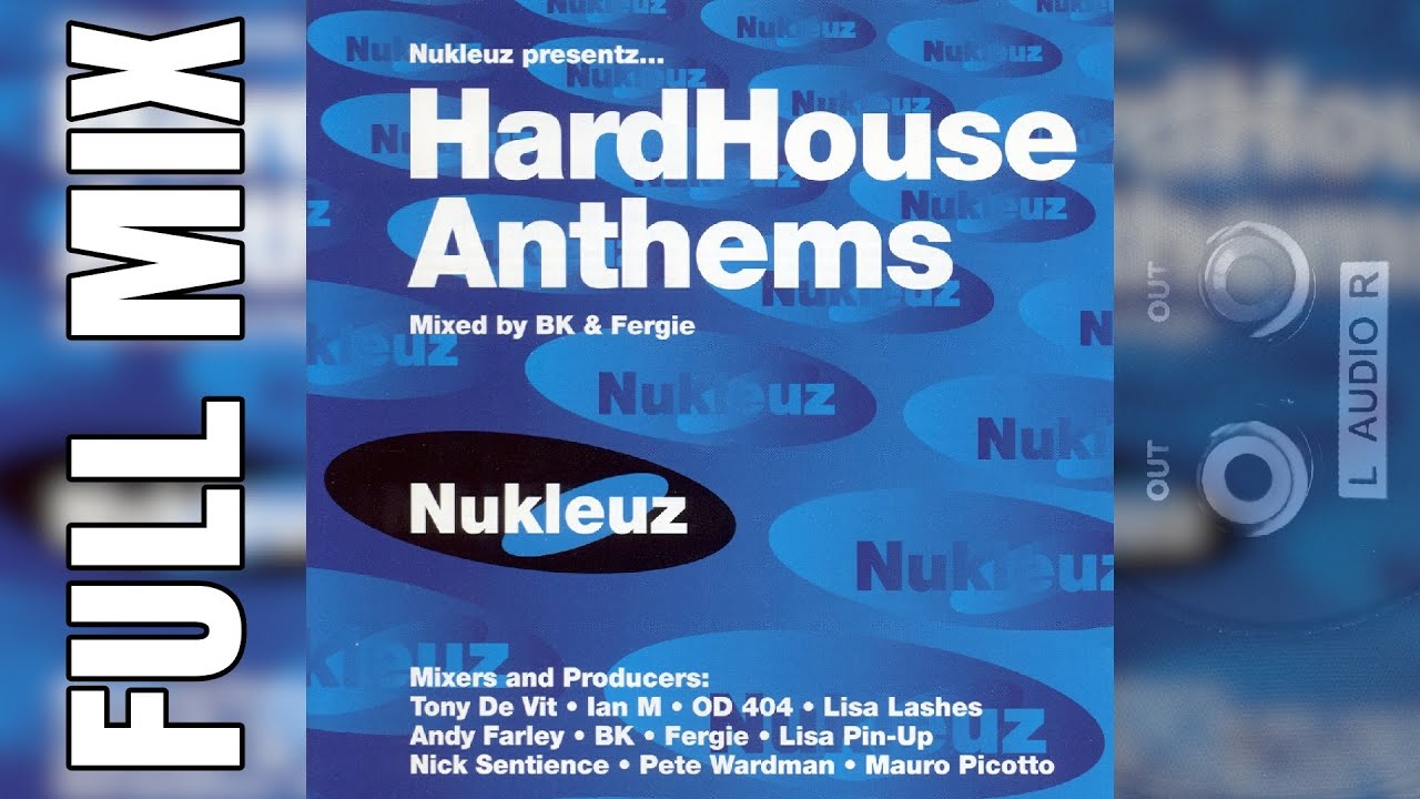 [Full Mix] - Nukleuz presents: HardHouse Anthems (2000) - Mixed by BK & Fergie