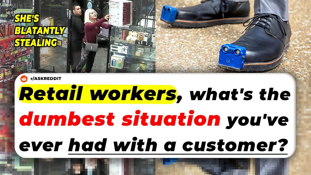 Retail Workers, What's The DUMBEST Situation You've Ever Had WITH A CUSTOMER? | Ask Reddit