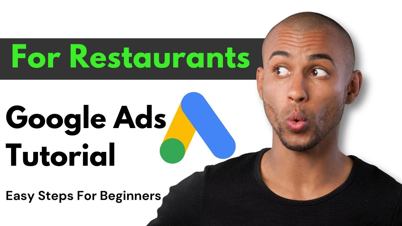 Google Ads For Restaurants - Get new customers regularly (Step-by-step tutorial)