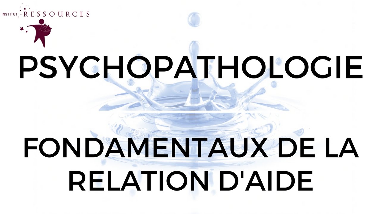 Psychopathologie et Fondamentaux de la Relation d'Aide, par Charles Sasse