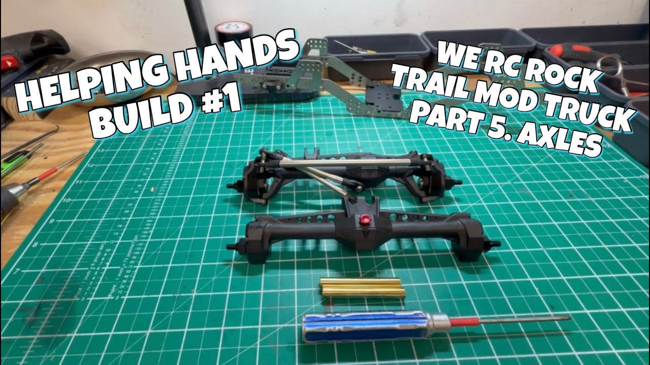 Helping Hands Build #1. WE R.C. ROCK Trail Mod Truck. Part 2. Axles