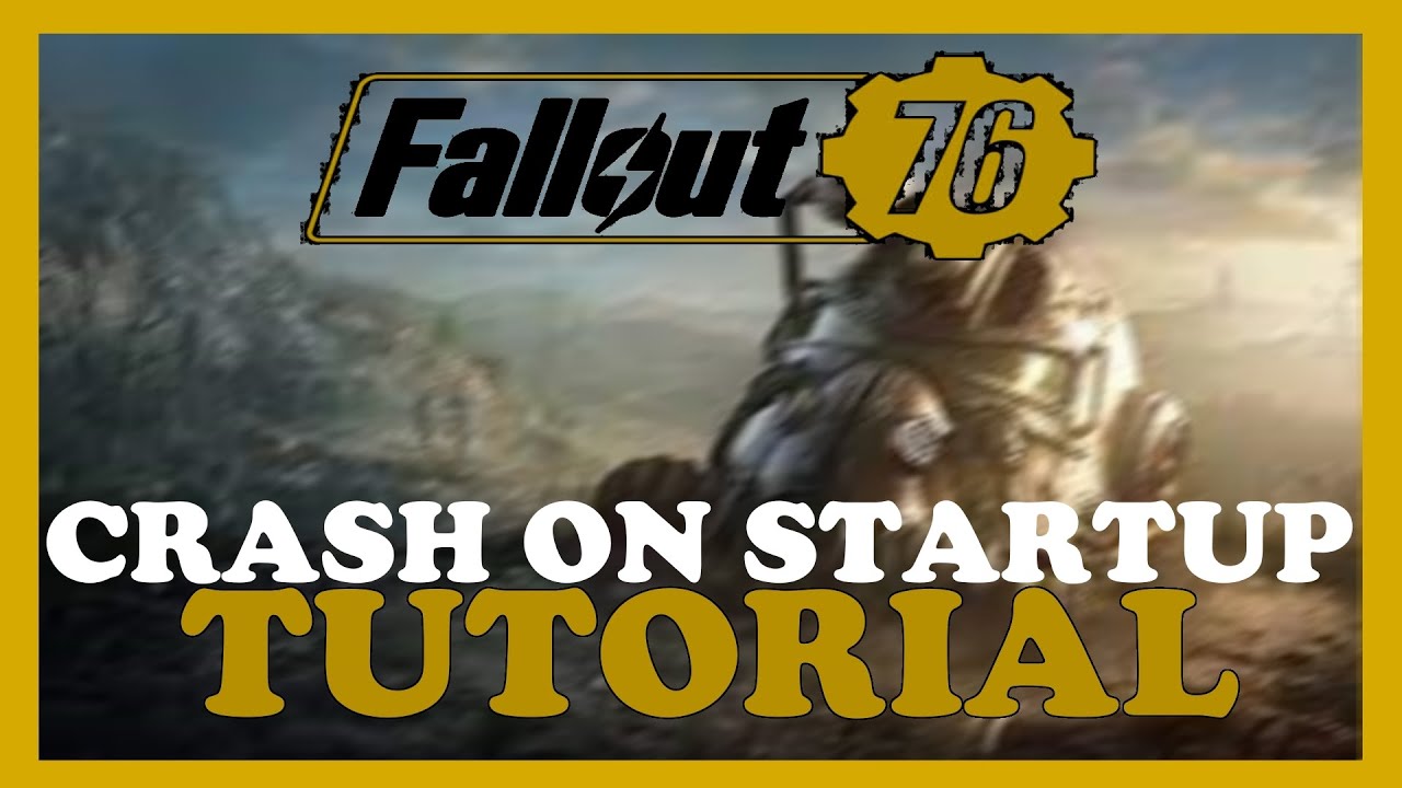Fallout 76 &ndash; How to Fix Crash on Startup &ndash; Complete Tutorial
