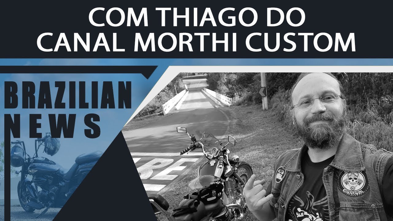 BRAZILIAN NEWS: COM O CANAL MORTHI CUSTOM