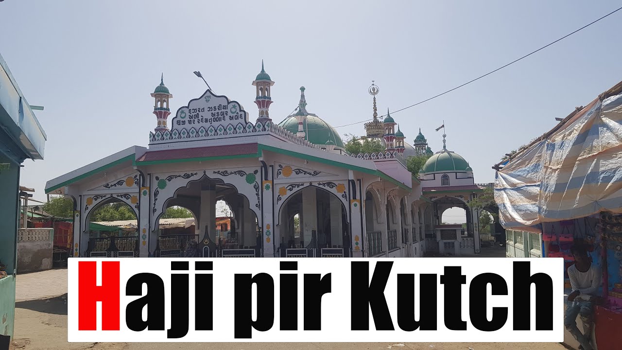 Discover the Hidden History of Haji Pir Kutch