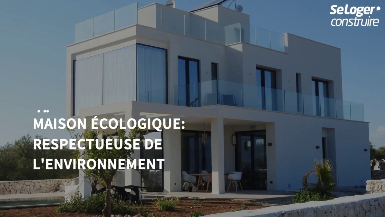 Maison &eacute;cologique : respectueuse de l'environnement